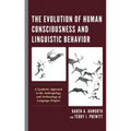 The Evolution of Human Consciousness and Linguistic Behavior: A Synthetic Approach to the Anthropology and Archaeology of Language Origins