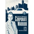 Corporate Warrior: A Novel Based on the Life of Lee Iacocca