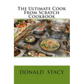 The Ultimate Cook From Scratch Cookbook