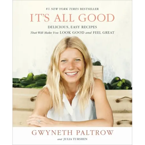 It's All Good: Delicious, Easy Recipes That Will Make You Look Good and Feel Great