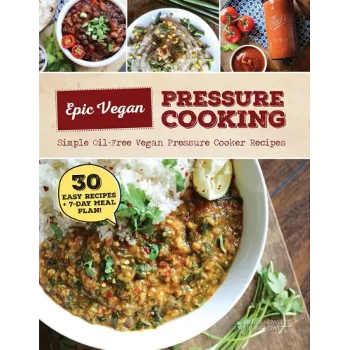 Epic Vegan Pressure Cooking