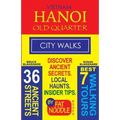 Vietnam. Hanoi Old Quarter, City Walks (Travel Guide): Discover The 36 Ancient Streets of The Old Quarter