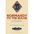 Normandy to the Bulge: An American Infantry GI in Europe During World War II