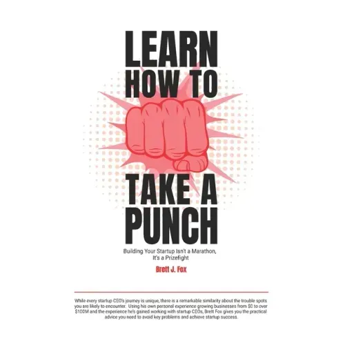 Learn How To Take A Punch: Building Your Startup Isn't A Marathon, It's A Prizefight