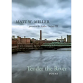 Tender the River: Poems Volume 27