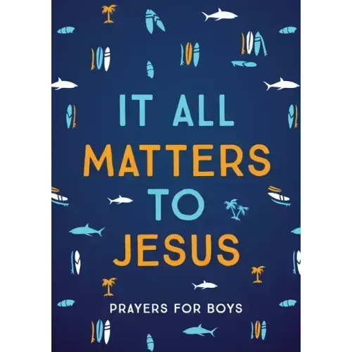 It All Matters to Jesus (Boys): Prayers for Boys