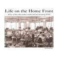 Life on the Home Front: Stories of those who waited, worked, and worried during WWII