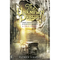 The Unknown Pursuit: Three Grandmothers in Search of the Grail - A True Story