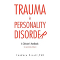 Trauma in Personality Disorder: A Clinician's Handbook the Masterson Approach