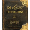 101 Secrets of the Freemasons: The Truth Behind the World's Most Mysterious Society