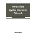 Osiris and the Egyptian resurrection (Volume I)