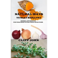 Natural Ways to Stay Healthy: Herbal Antibiotics for Treatment of Bacteria Infections