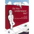 Do You Understand Me?: My Life, My Thoughts, My Autism Spectrum Disorder