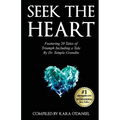 Seek The Heart: Featuring 20 Tales of Triumph Including One by Dr. Temple Grandin