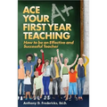 Ace Your First Year Teaching