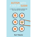 Autism with a Side of Sushi: A Story of a Japanese Mother and Her Son on the Spectrum