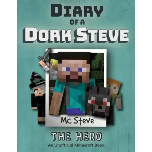 Diary of a Minecraft Dork Steve: Book 2 - The Hero