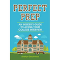 Perfect Prep: An Insider's Guide to Acing Your College Interview