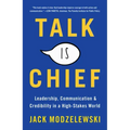Talk Is Chief: Leadership, Communication & Credibility in a High-Stakes World