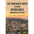 The Fountain of Youth Featuring Buford Sneed Arkansas Detective