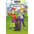 Kane and the Mystery of the Missing World Cup: A football adventure story for children aged 7-10 years