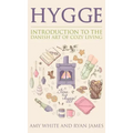 Hygge: Introduction to The Danish Art of Cozy Living (Hygge Series) (Volume 1)