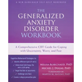 The Generalized Anxiety Disorder: A Comprehensive CBT Guide for Coping with Uncertainty, Worry, and Fear