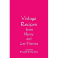 Vintage Recipes from Nanny and Her Friends