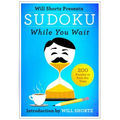 Will Shortz Presents Sudoku While You Wait: 200 Puzzles to Pass the Time