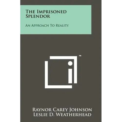The Imprisoned Splendor: An Approach To Reality