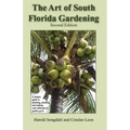 The Art of South Florida Gardening: A Unique Guide to Planning, Planting, and Making Your Subtropical Garden Grow