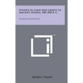 Studies In Land And Credit In Ancient Athens, 500-200 B. C.: The Horos Inscriptions