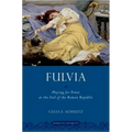 Fulvia: Playing for Power at the End of the Roman Republic