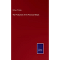 The Production of the Precious Metals