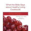 What the Bible Says about Healthy Living Cookbook
