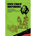 Kenya's War of Independence: Mau Mau and its Legacy of Resistance to Colonialism and Imperialism, 1948-1990