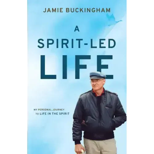 A Spirit-Led Life: My Personal Journey to Life in the Spirit
