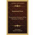 Immanuel Kant: Fundamental Principles Of The Metaphysic Of Morals