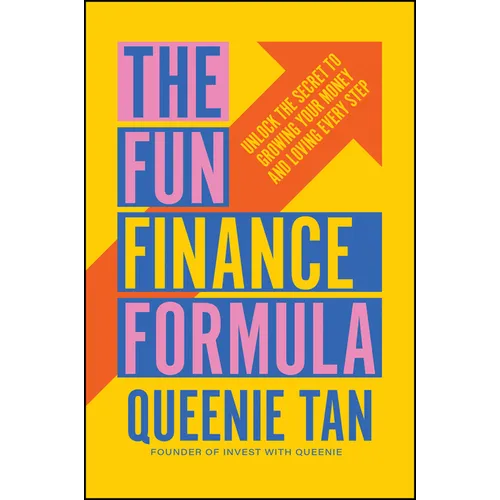 The Fun Finance Formula: Unlock the Secret to Growing Your Money and Loving Every Step