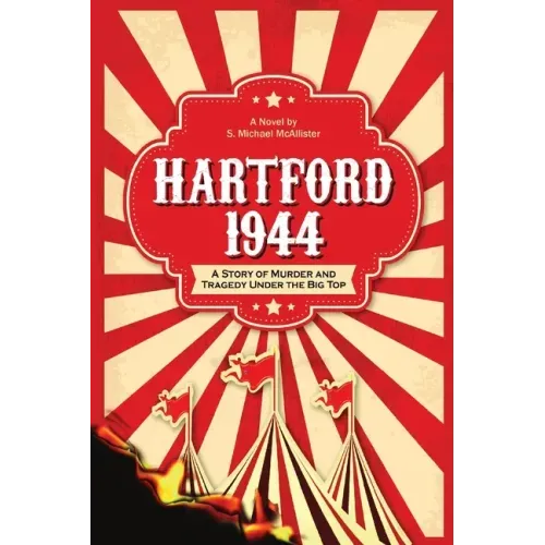 Hartford 1944: A Story of Murder and Tragedy Under the Big Top