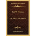 Son Of Woman: The Story Of D. H. Lawrence