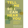 Tell Me So I Can Hear You: A Developmental Approach to Feedback for Educators