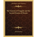 The Genesis of Tragedy and the Sacred Drama of Eleusis