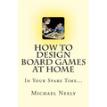 How To Design Board Games At Home In Your Spare Time