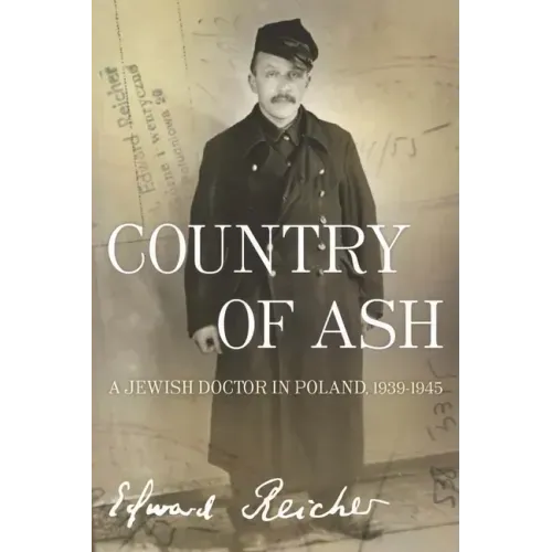 Country of Ash: A Jewish Doctor in Poland, 1939a-1945