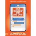 Your Friendship with Holy Spirit: An Interactive Guide to Growing Your Relationship with God