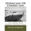 Hurricane IIB Combat Log: 151 Wing RAF - North Russia 1941