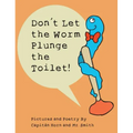 Don't Let the Worm Plunge the Toilet!