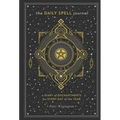 The Daily Spell Journal: A Diary of Enchantments for Every Day of the Year