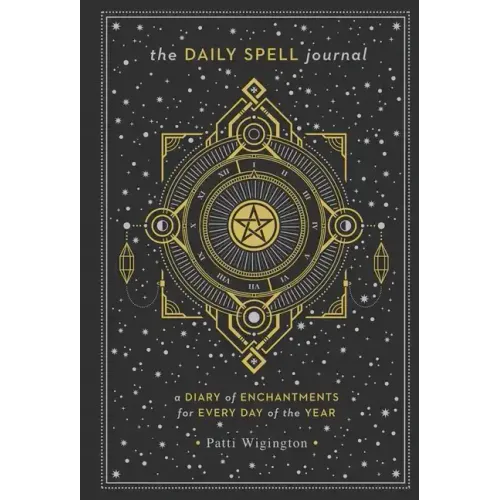 The Daily Spell Journal: A Diary of Enchantments for Every Day of the Year